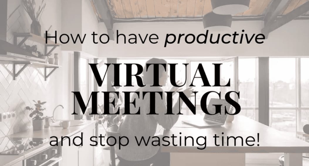 How to Have Productive Virtual Meetings: The Ultimate Guide