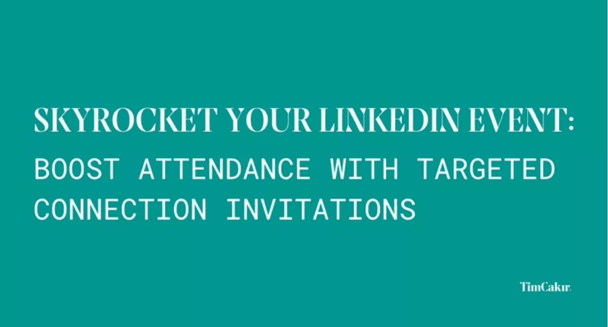 Skyrocket Your LinkedIn Event: Boost Attendance with Targeted Connection Invitations